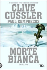 Morte bianca Cussler, Clive; Kemprecos, Paul and Mirizzi Zoppi, Paola