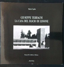 GIUSEPPE TERRAGNI: LA CASA DEL FASCIO DI LISSONE UGOLINI MICHELE ALINARI 1994