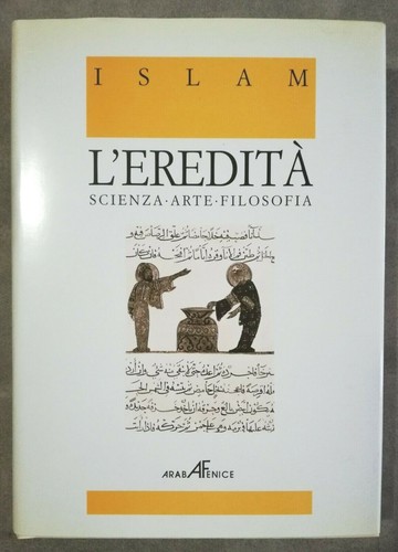 Islam eredità scienza arte - islam, l'eredità