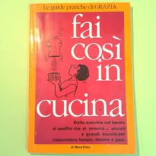 FAI COSÌ IN CUCINA MARY ELLEN LE GUIDE PRATICHE DI GRAZIA