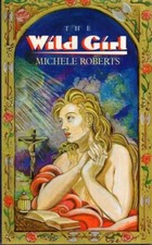 Wild Girl : Michele Roberts