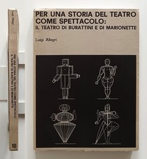 L.Allegri Per una storia del teatro come spettacolo: burattini e marionette 1978