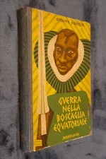 G. SCORTECCI : Guerra nella boscaglia equatoriale  1942  Mondadori