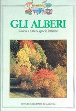 GLI ALBERI  AA.VV. DE AGOSTINI 1986 NATURA D'ITALIA