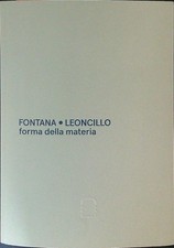 FONTANA LEONCILLO FORMA DELLA MATERIA AA.VV. FONDAZIONE CARRIERO 2016 