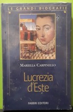 LUCREZIA D'ESTE - MARIELLA CARPINELLO -  Fabbri Editori - NUOVO ( cellophane)