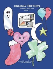 Numeracy with Colour: Art of Math Education (Grade 2 Holiday Edition) by Laura B