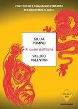 Al cuore dell'Italia - Giulia Pompili, Valerio Valentini (Mondadori Libri S.p.A)