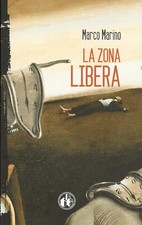 La zona libera (Marco Marino, 2012) - Cut-Up Publishing - Libro nuovo