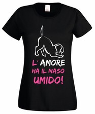 T-SHIRT DONNA L'Amore ha il naso umido + CANE MAGLIETTA CUCCIOLO AMANTE ANIMALI!