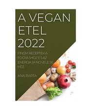 A VEGA N E TEL 2022: FINOM RECEPTEK A FOGYA SHOZ E S AZ ENERGIA JA  NO VELE SE H