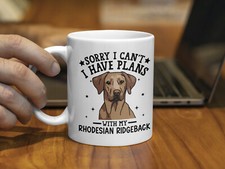 Tazza da caffè 11 oz Sorry I Can't I Have Plans with My Rhodesian Ridgeback Dog Regali