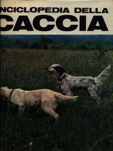 Enciclopedia della caccia 2 - caccia.,
