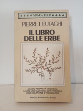 Il Libro Delle erbe - Pierre Lieutaghi - Manuali BUR -Rizzoli