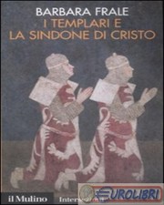 9788815131577 Barbara Frale I Templari e la sindone di Cristo Il Mulino