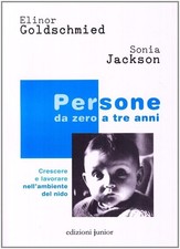 Libro - Elinor Goldschmied / Sonia Jackson - Persone Da Zero A Tre Anni. Crescer