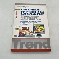 G D'Agostino - COME AFFITTARE CON INTERNET LA TUA CASA VACANZA E B&B - 2018