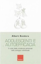 Adolescenti e autoefficacia. Il ruolo delle credenze personali nello svilu...