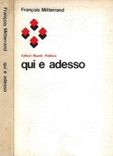 Qui e adesso. Conversazione  con Guy Claisse. Francois Mitterand. 1981. IED.