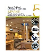 Lavori a bordo. Circuito idraulico, sentina, desalinizzatore, acque nere, frigor