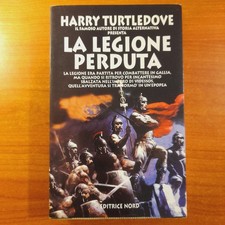 La legione perduta - Harry Turtledove - Editrice Nord