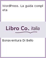 WordPress. La guida completa -