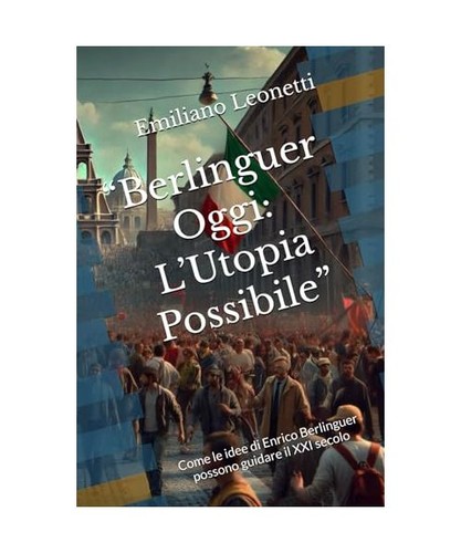 Berlinguer oggi l utopia - oggi:, l’utopia