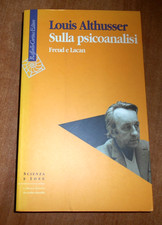 Louis Althusser SULLA PSICOANALISI Freud e Lacan 1^ediz. Cortina 1994
