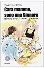Cara Mamma, Sono Una Signora. Diario Di Una Novella Sposa,Valentina Cameli  ,Sbc