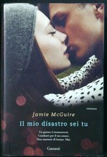 IL MIO DISASTRO SEI TU MCGUIRE JAMIE GARZANTI 2014  RILEGATO CON SOVRACCOPERTA