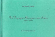 Un Voyageur Anonyme aux Indes 1854-1855. Raccolta d'arte 2008. Piergabriele Vang