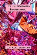 El Caleidoscopio Transhumano