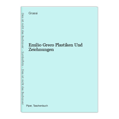 Emilio greco plastiken und - emilio,