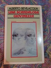 Alberto Bevilacqua Una Scandalosa Giovinezza Rizzoli 1978