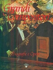 Grandi compositori: biografie e opere [Hardcover] aa.vv.