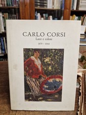 Carlo Corsi Luce e Colore 1879-1966 Aa.vv.  Ed. Grafiche Dell'artiere 2016 Fo 