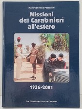 Libro. Missioni dei Carabinieri all'estero 1936-2001 - M. G. Pasqualini Edi 2002