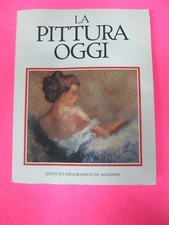 BOOK LIBRO LA PITTURA OGGI corso di pittura DE AGOSTINI con foto a colori (L84c)