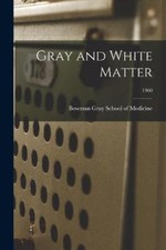 Gray and White Matter; 1960 by Bowman Gray School Of Medicine [Paperback]
