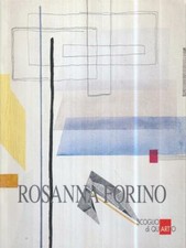 ROSANNA FORINO. OPERE RECENTI ROSSI C. - DANGELO S. - FORINO R.