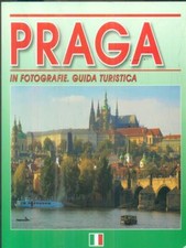 PRAGA. IN FOTOGRAFIE. GUIDA