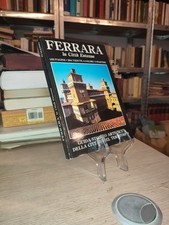 Ferrara la Città Estense Guida storico artistica della città e territorio 1988