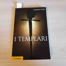 I TEMPLARI - BARBARA FRALE - IL MULINO - 2011