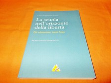 la scuola nell'orizzonte della libertà più educazione meno stato,cura di brocca
