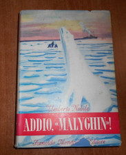 Umberto Nobile ADDIO " MALYGHIN ! " 1^ ediz. Mondadori 1948