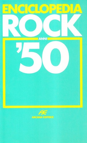 Enciclopedia rock anni - , '50