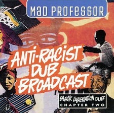 Mad professor anti - anti-racist, dub