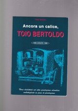 ANCORA UN CALICE TOIO BERTOLDO Brezza versi dialetto triestino TRIESTE