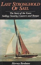 Last Stronghold of Sail : The Story of the Ess** Sailing-Smacks, Coasters and B