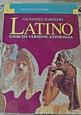LATINO. ESERCIZI VERSIONI ANTOLOGIA - GIOVANNA BARBIERI - LOESCHER
